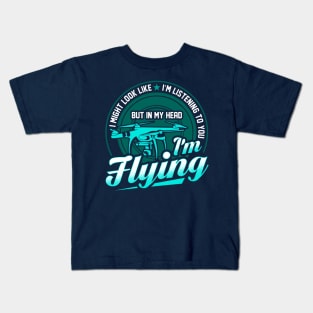 Im My Head Im Flying My Drone Kids T-Shirt